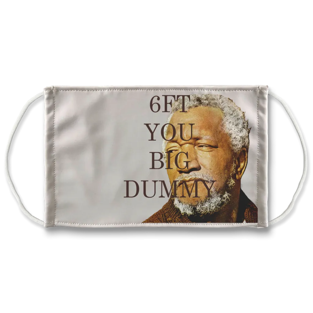 6FT You Big Dummy Sublimation Face Mask