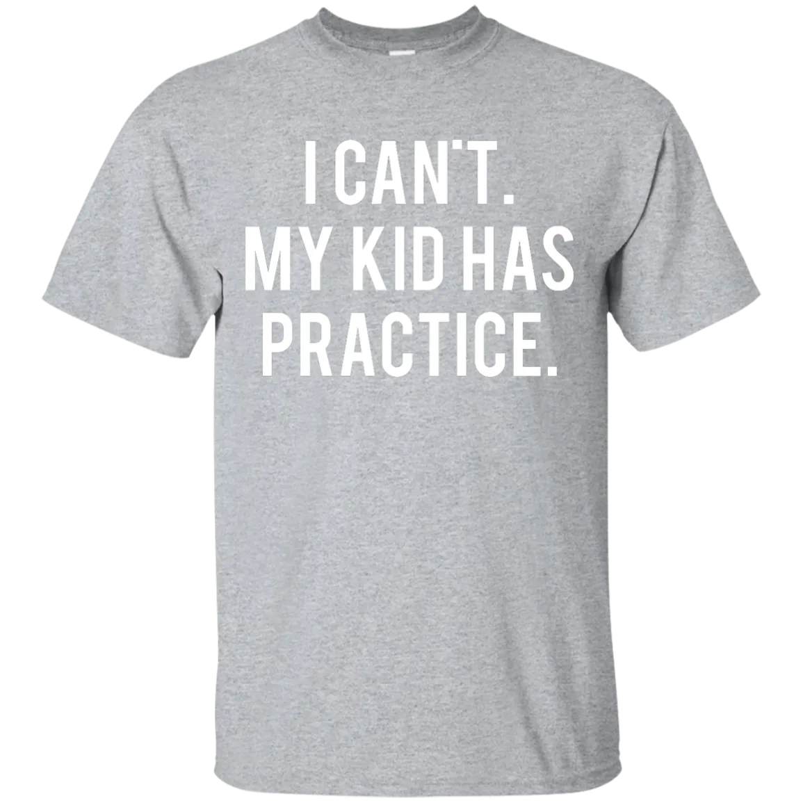 I Can't My Kid Has Practice shirt, hoodie, tank
