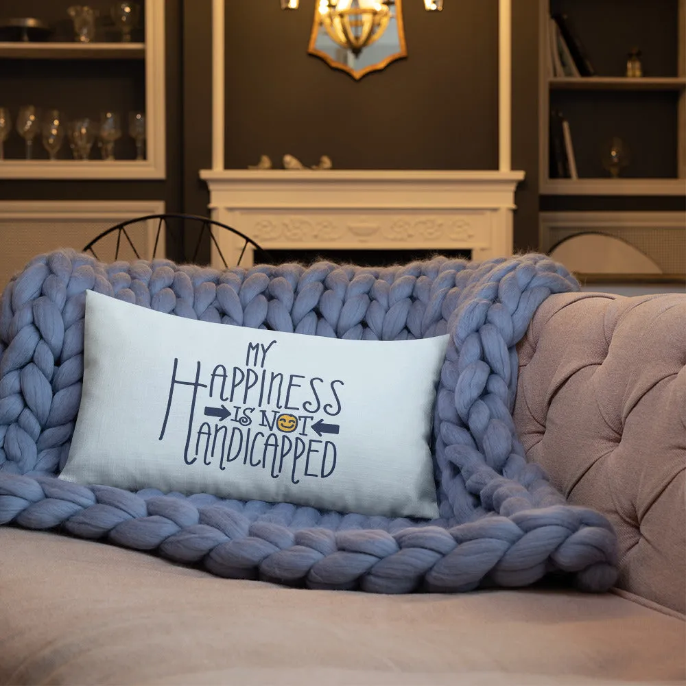 My Happiness is Not Handicapped (Pillow 20x12 or 18x18)