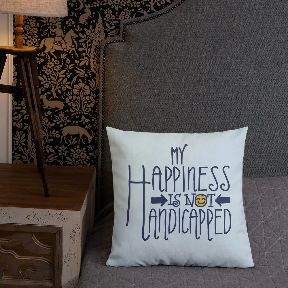 My Happiness is Not Handicapped (Pillow 20x12 or 18x18)