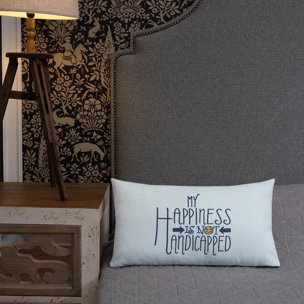 My Happiness is Not Handicapped (Pillow 20x12 or 18x18)