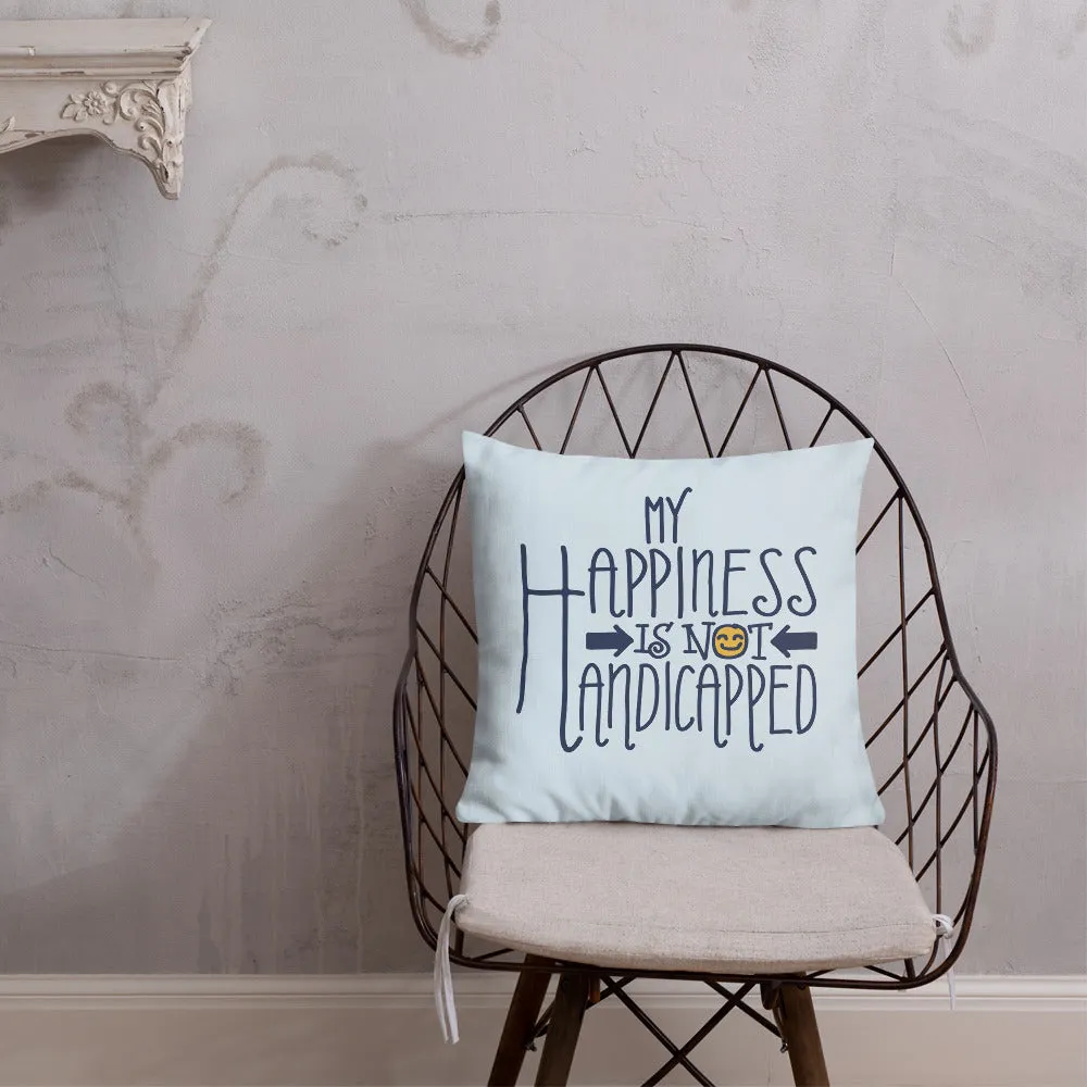 My Happiness is Not Handicapped (Pillow 20x12 or 18x18)