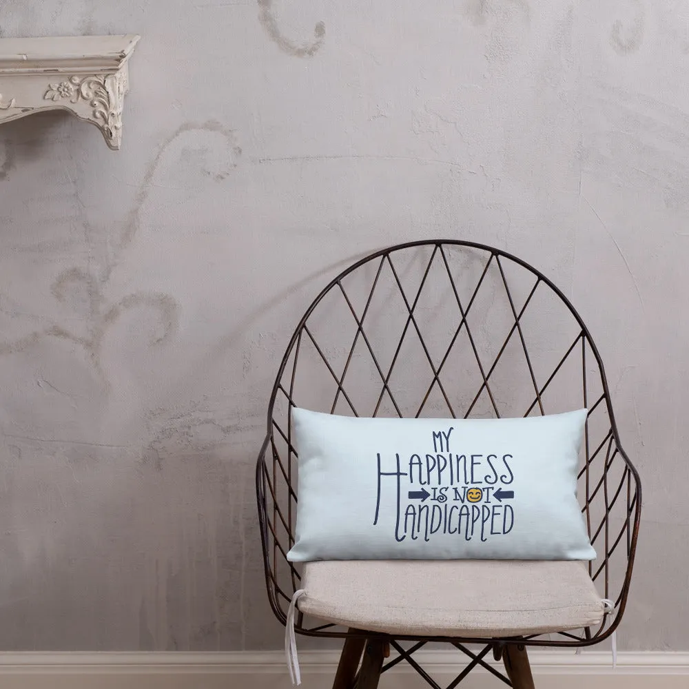 My Happiness is Not Handicapped (Pillow 20x12 or 18x18)