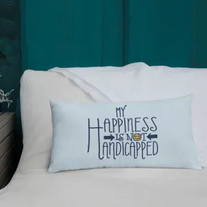 My Happiness is Not Handicapped (Pillow 20x12 or 18x18)