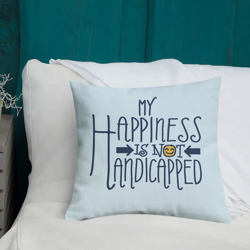 My Happiness is Not Handicapped (Pillow 20x12 or 18x18)