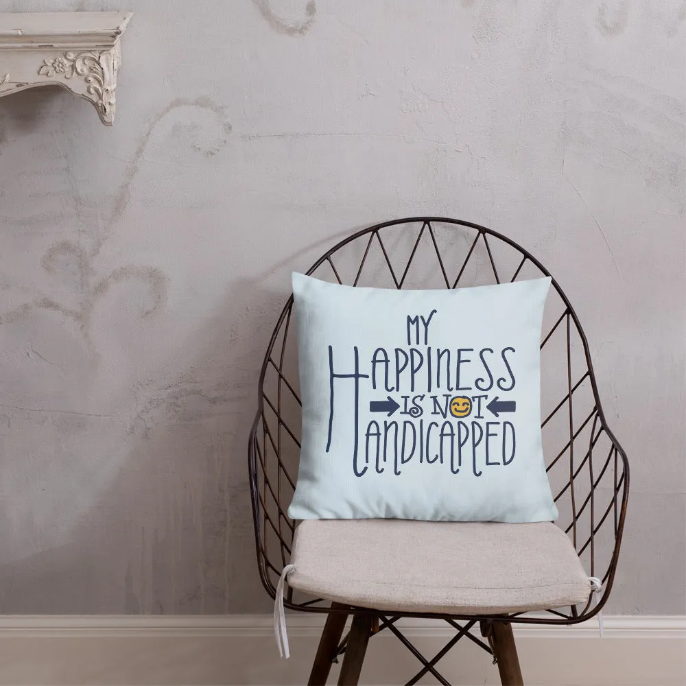 My Happiness is Not Handicapped (Pillow 20x12 or 18x18)