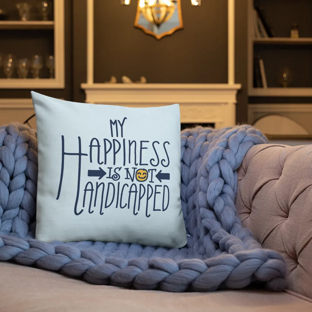 My Happiness is Not Handicapped (Pillow 20x12 or 18x18)